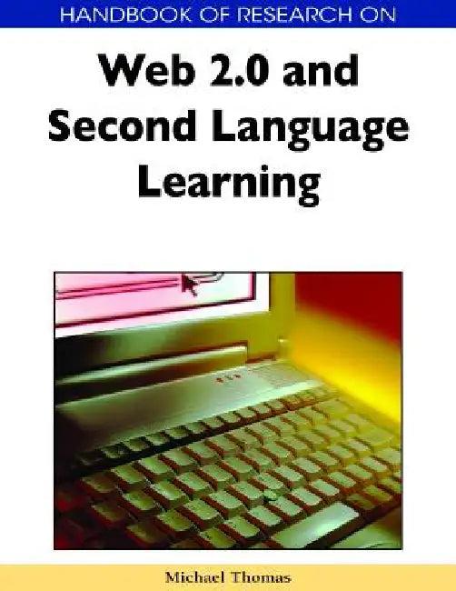 Handbook of Research on Web 2.0 and Second Language Learning (English, Michael Thomas)