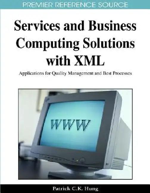 Services and Business Computing Solutions with XML (English, Patrick Hung)