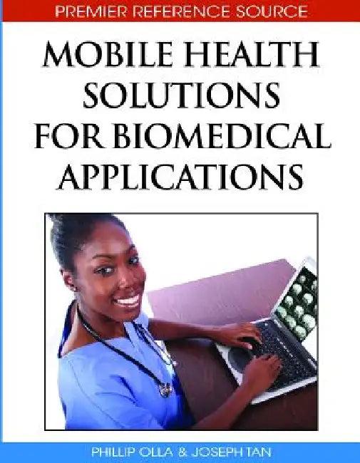 Mobile Health Solutions for Biomedical Applications (English, Phillip Olla | Joseph Tan)