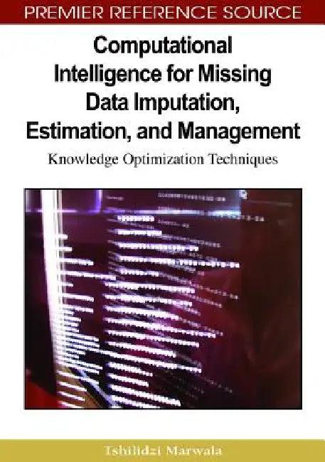 Computational Intelligence for Missing Data Imputation, Estimation, and Management (English, Tshilidzi Marwala)