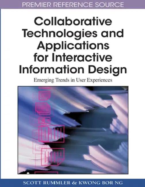 Collaborative Technologies and Applications for Interactive Information Design (English, Scott Rummler | Kwong Bor Ng)