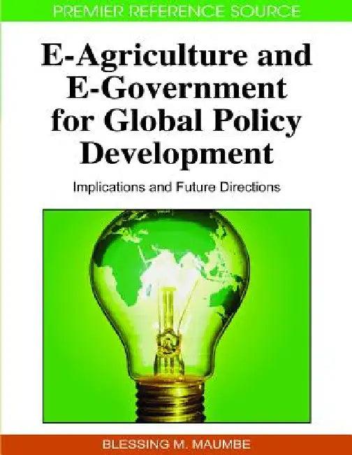 E-Agriculture and E-Government for Global Policy Development (English, Blessing M. Maumbe)