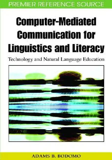 Computer-Mediated Communication for Linguistics and Literacy (English, Adams B. Bodomo)