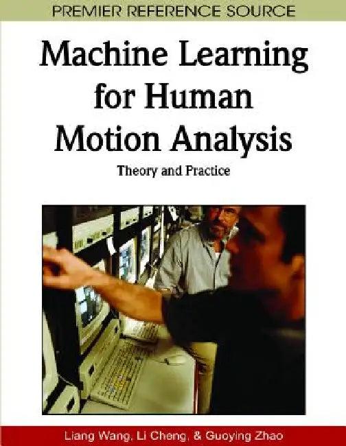 Machine Learning for Human Motion Analysis (English, Liang Wang | Li Cheng | Guoying Zhao)