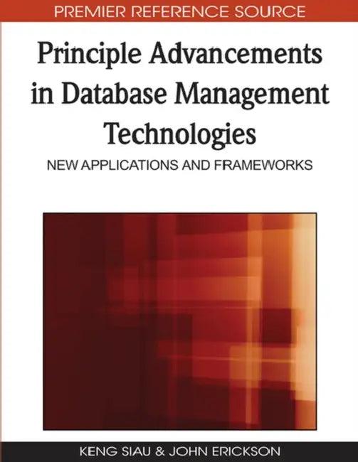 Principle Advancements in Database Management Technologies (English, Keng Siau | John Erickson)