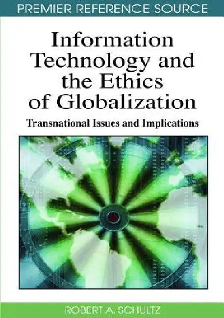 Information Technology and Ethics of Globalization (English, Robert a. Schultz)