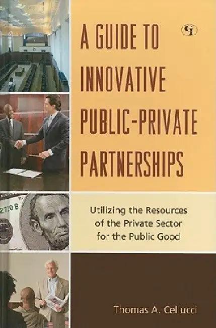 Guide to Innovative Public-Private Partnerships (English, Thomas a. Cellucci)