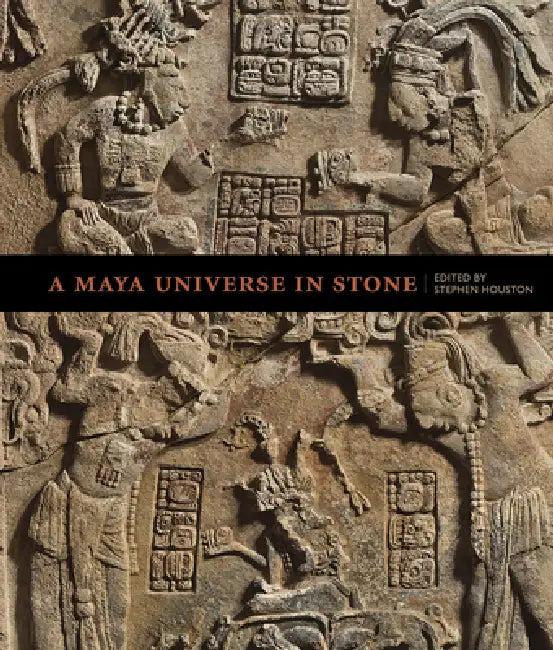 A Maya Universe in Stone (English, Stephen Houston)