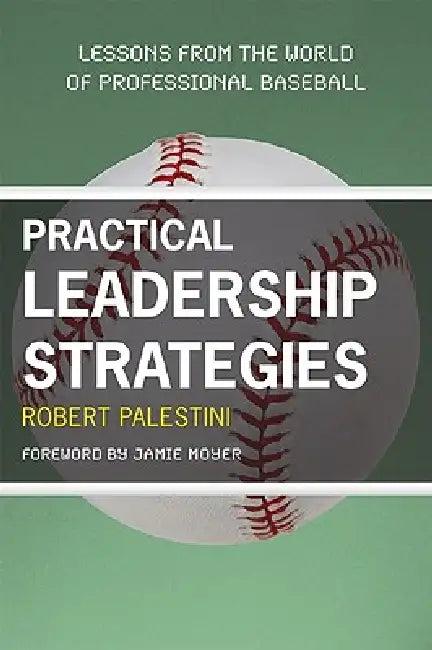 Practical Leadership Strategies (English, Robert Palestini | Jamie Moyer)