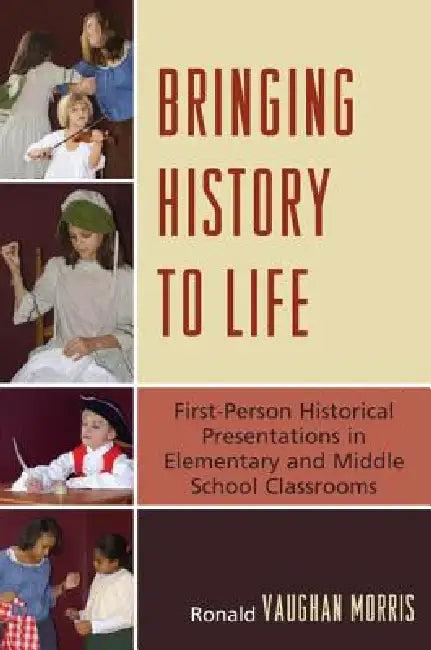 Bringing History to Life (English, Ronald Vaughan Morris)
