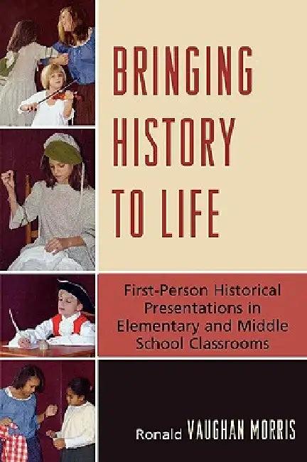 Bringing History to Life (English, Ronald Vaughan Morris)