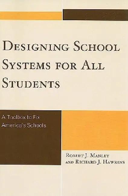 Designing School Systems for All Students (English, Robert J. Manley | Richard J. Hawkins)