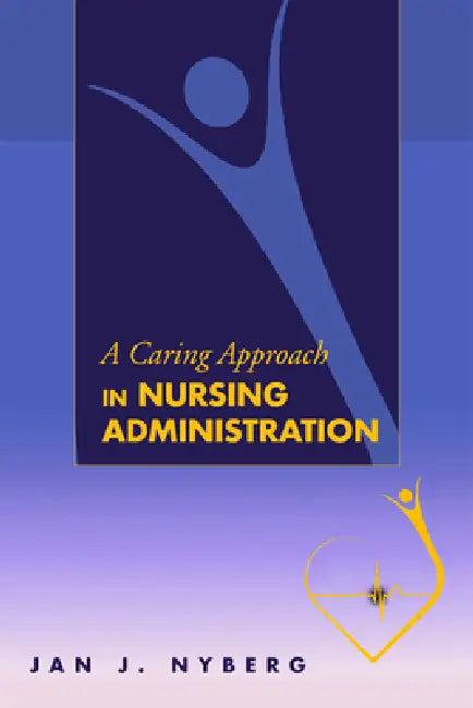 A Caring Approach in Nursing Administration (English, Jan J. Nyberg)