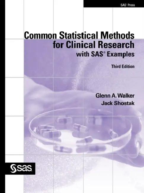 Common Statistical Methods for Clinical Research with SAS Examples, Third Edition (English, Glenn a. Walker | Jack Shostak)
