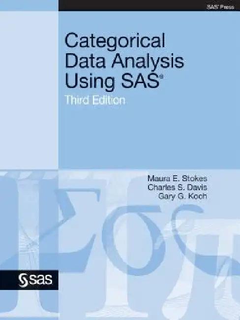 Categorical Data Analysis Using SAS, Third Edition (English, Maura E. Stokes | Charles S. Davis | Gary G. Koch)
