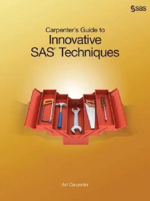 Carpenter's Guide to Innovative SAS Techniques (English, Art Carpenter)