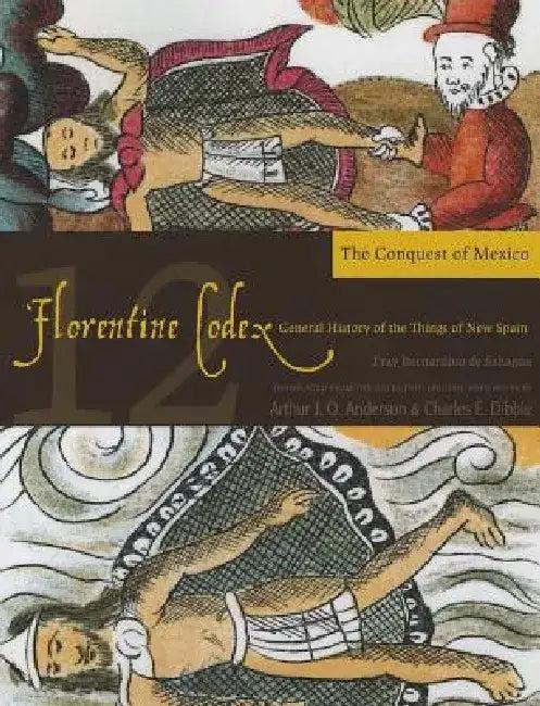 Florentine Codex (English, Bernardino De Sahagun | Arthur J. O. Anderson | Charles E. Dibble)