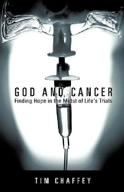 God and Cancer (English, Tim Chaffey)
