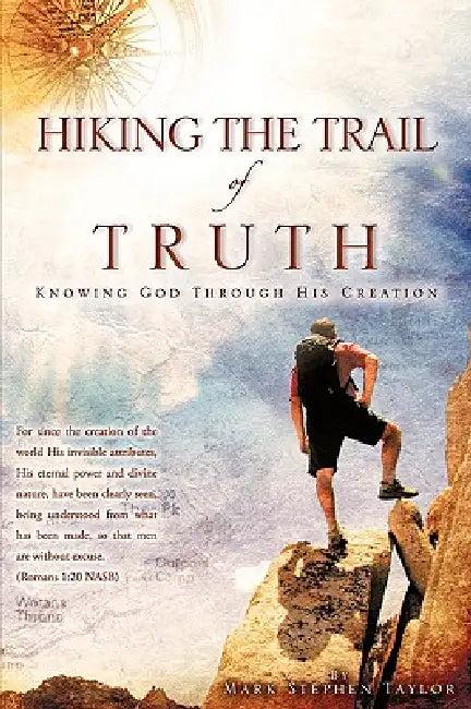 Hiking the Trail of Truth (English, Mark Stephen Taylor)