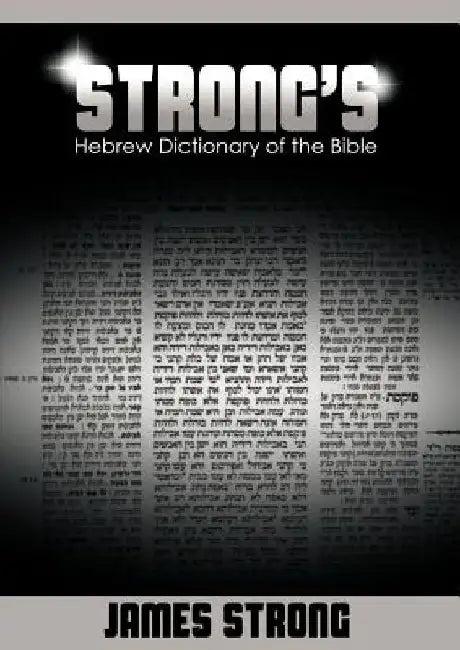 Strong's Hebrew Dictionary of the Bible (Strong's Dictionary) (English, James Strong)