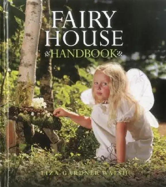 Fairy House Handbook (English, Liza Gardner Walsh | Amy Whilton)