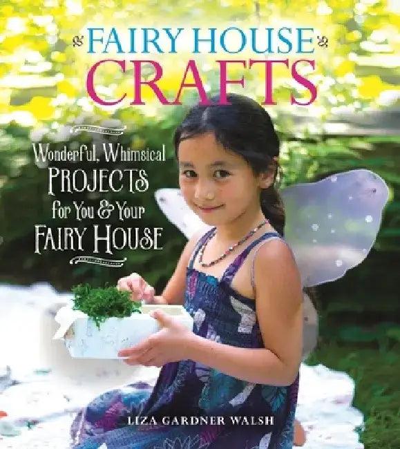 Fairy House Crafts (English, Liza Gardner Walsh)