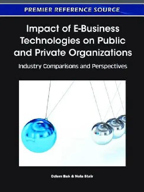 Impact of E-Business Technologies on Public and Private Organizations (English, Ozlem Bak | Nola Stair)