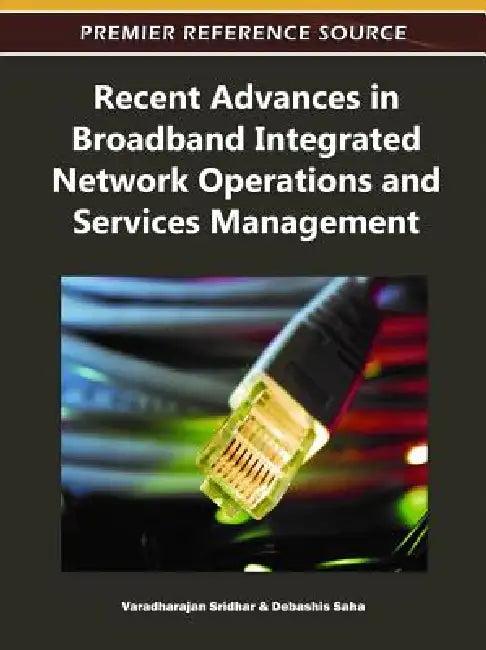Recent Advances in Broadband Integrated Network Operations and Services Management (English, Varadharajan Sridhar | Debashis Saha)