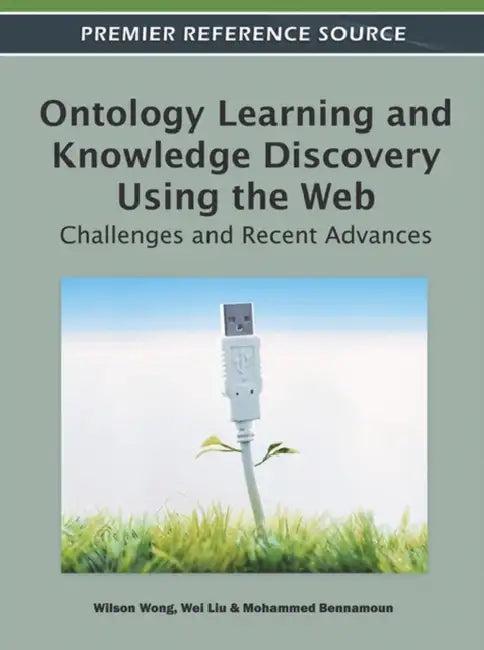 Ontology Learning and Knowledge Discovery Using the Web (English, Wilson Wong | Wei Liu | Mohammed Bennamoun)