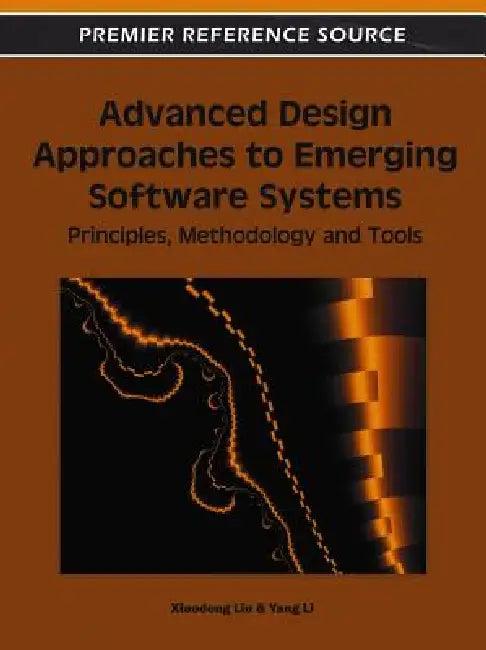 Advanced Design Approaches to Emerging Software Systems (English, Xiaodong Liu | Yang Li)