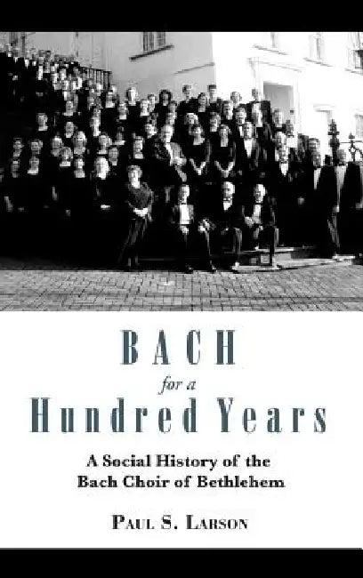 Bach for a Hundred Years (English, Paul S. Larson)