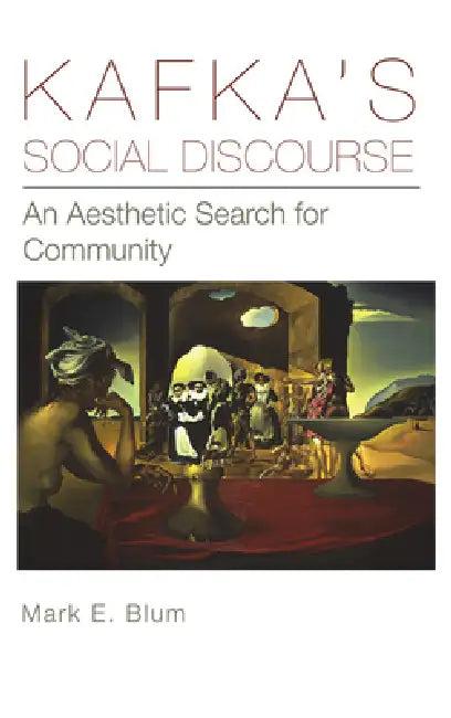 Kafka's Social Discourse (English, Mark E. Blum)