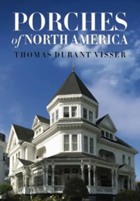 Porches of North America (English, Thomas Durant Visser)