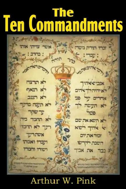 The Ten Commandments (English, Arthur W. Pink)