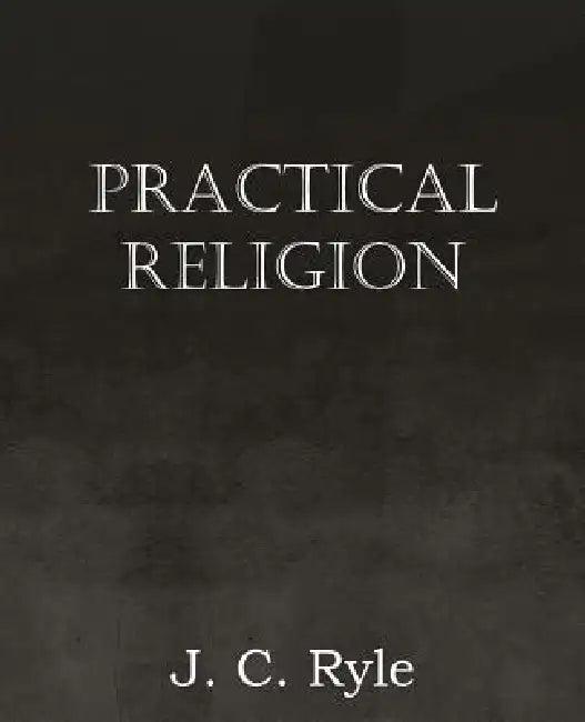 Practical Religion (English, J. C. Ryle)