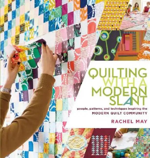Quilting with a Modern Slant (English, Rachel May)