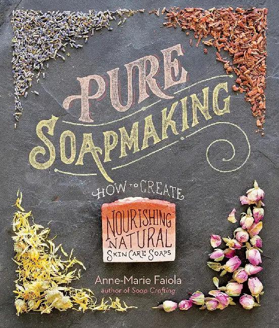 Pure Soapmaking (English, Anne-Marie Faiola)