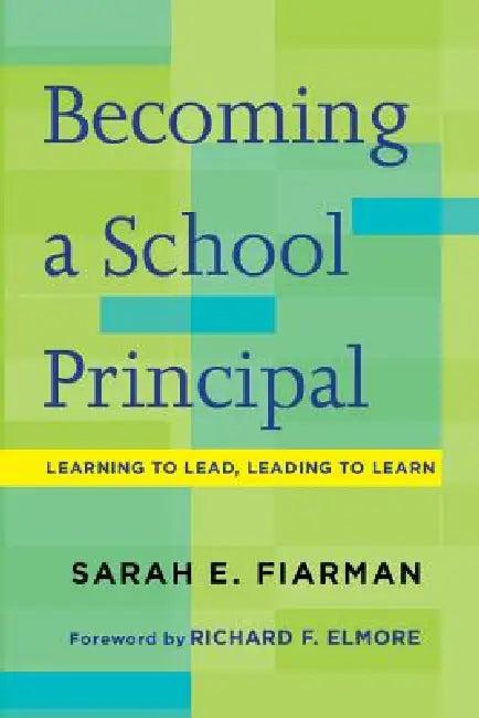 Becoming a School Principal (English, Sarah E. Fiarman | Richard F. Elmore)