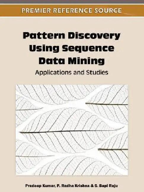 Pattern Discovery Using Sequence Data Mining (English, Pradeep Kumar | P. Radha Krishna | S. Bapi Raju)
