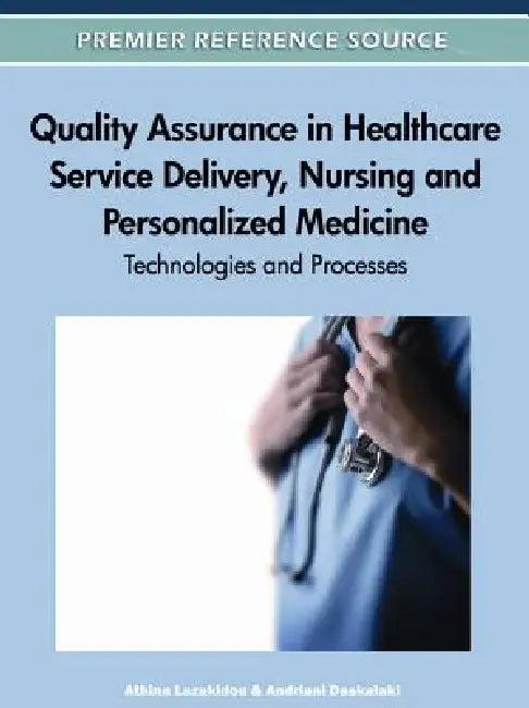 Quality Assurance in Healthcare Service Delivery, Nursing and Personalized Medicine (English, Athina Lazakidou | Andriani Daskalaki)