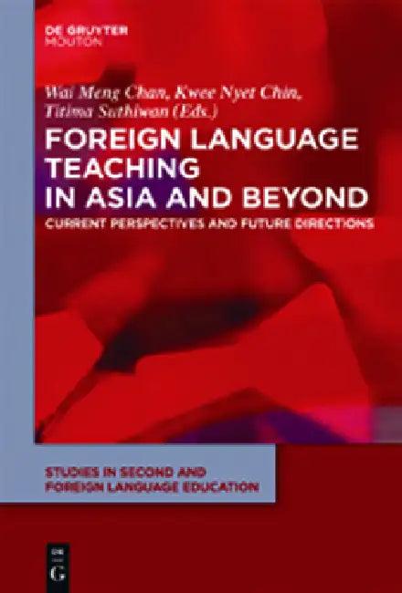 Foreign Language Teaching in Asia and Beyond (English, Wai Meng Chan | Kwee Nyet Chin | Titima Suthiwan)