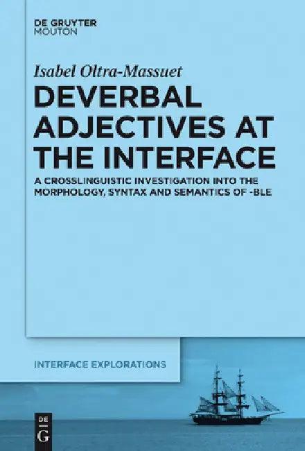 Deverbal Adjectives at the Interface (English, Isabel Oltra-Massuet)