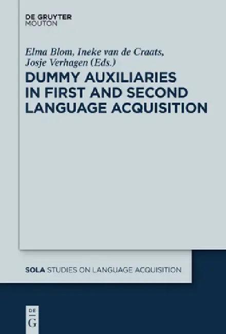 Dummy Auxiliaries in First and Second Language Acquisition (English, Elma Blom | Ineke Van De Craats | Josje Verhagen)