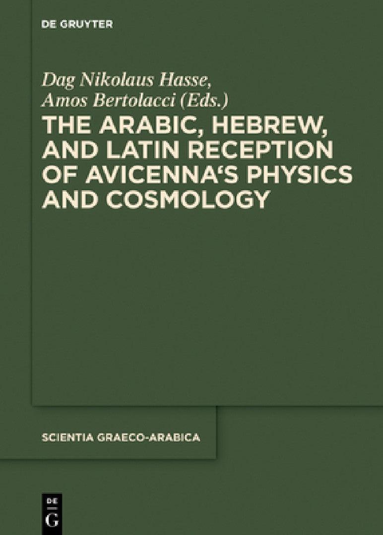 The Arabic, Hebrew and Latin Reception of Avicenna's Physics and Cosmology (English, Dag Nikolaus Hasse | Amos Bertolacci)