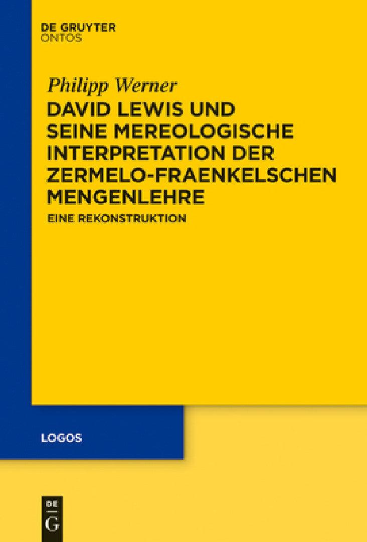 David Lewis und seine mereologische Interpretation der Zermelo-Fraenkelschen Mengenlehre (English, Philipp Werner)