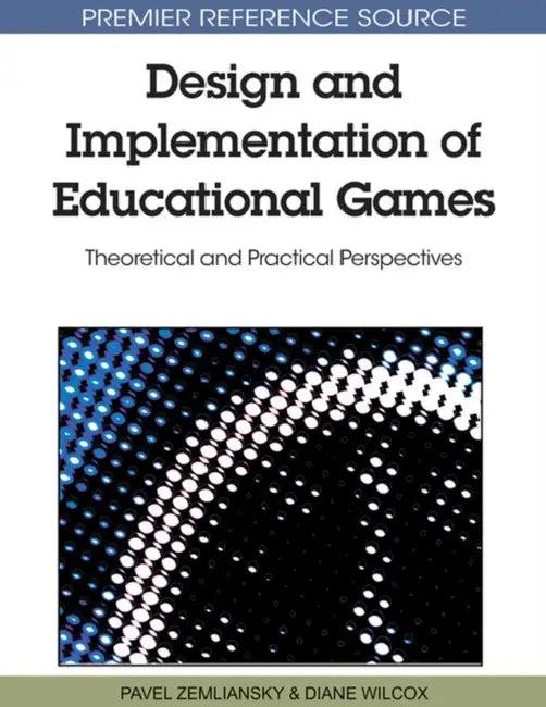 Design and Implementation of Educational Games (English, Pavel Zemliansky | Diane Wilcox)