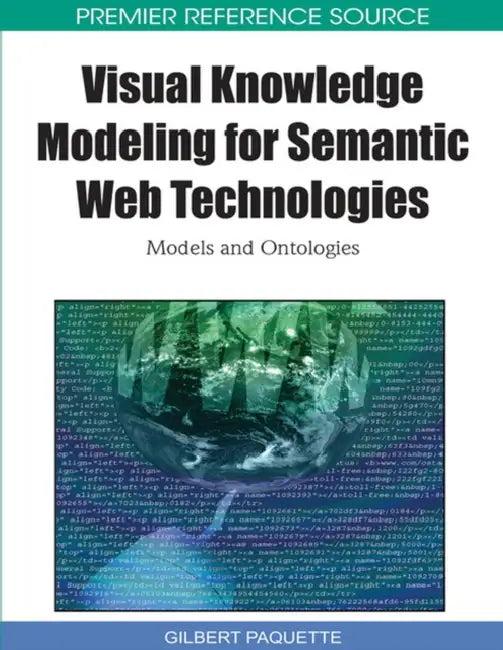 Visual Knowledge Modeling for Semantic Web Technologies (English, Gilbert Paquette)