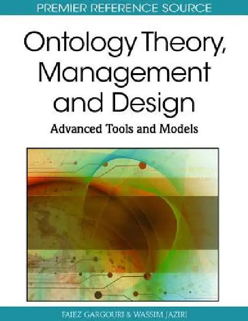 Ontology Theory, Management and Design (English, Faiez Gargouri | Wassim Jaziri)