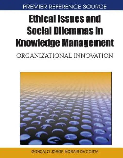 Ethical Issues and Social Dilemmas in Knowledge Management (English, Goncalo Jorge Morais Da Costa)