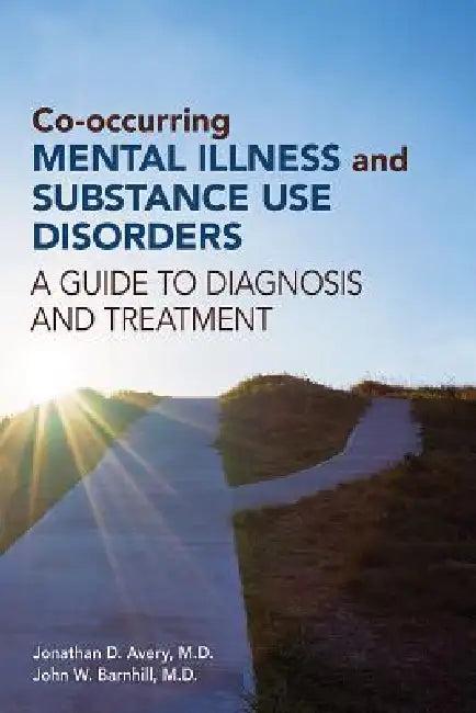 Co-occurring Mental Illness and Substance Use Disorders (English, Jonathan D. Avery | John W. Barnhill)